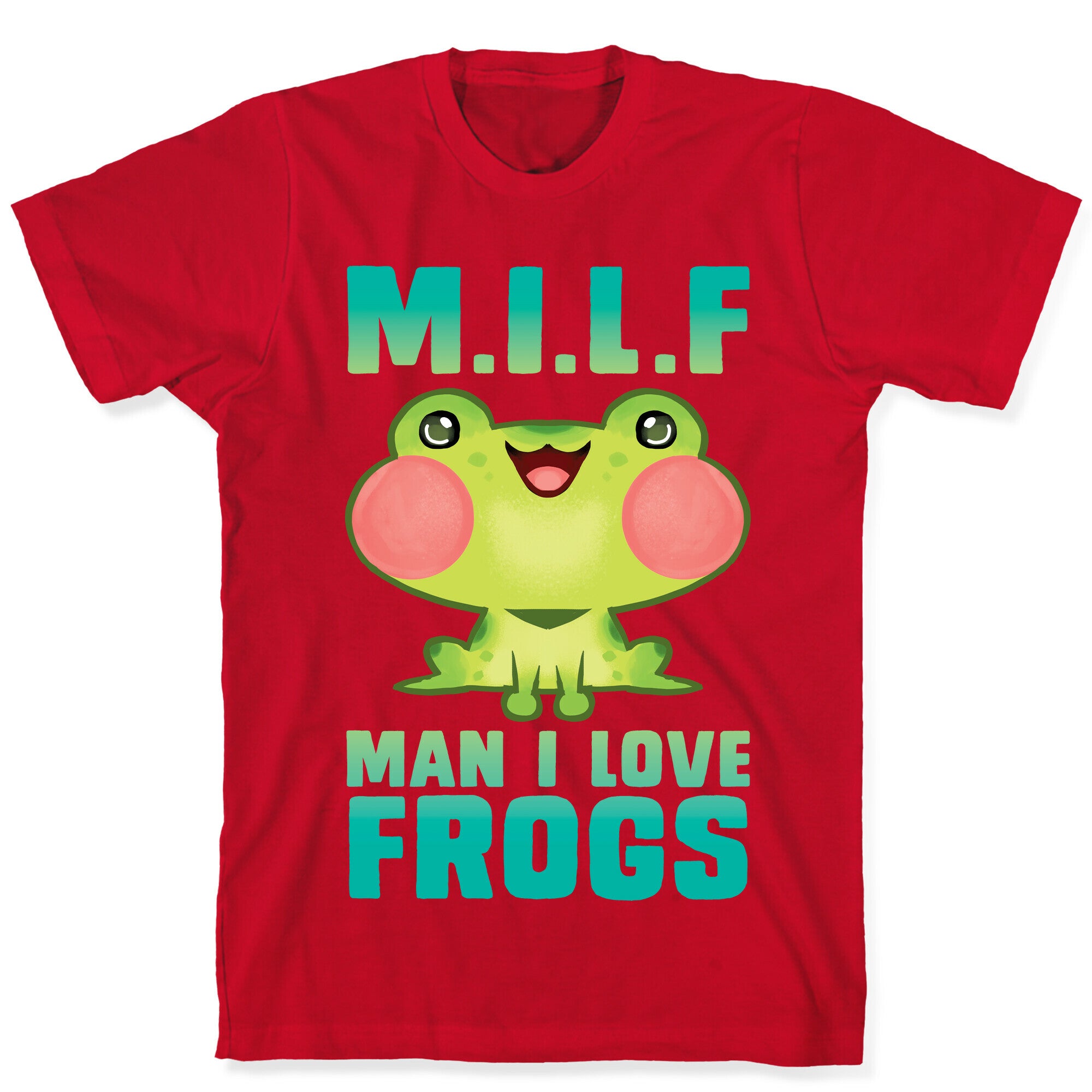MILF Man I Love Frogs T-Shirt